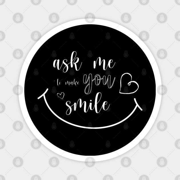 ask me to make you smile funny cute gift Magnet by yassinnox